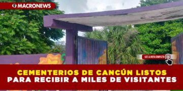 CEMENTERIOS DE CANCÚN LISTOS PARA RECIBIR A MILES DE VISITANTES