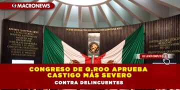 Congreso de Q.Roo aprueba castigo más severo contra delincuentes