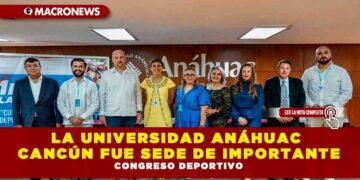 LA UNIVERSIDAD ANÁHUAC CANCÚN FUE SEDE DE IMPORTANTE CONGRESO DEPORTIVO