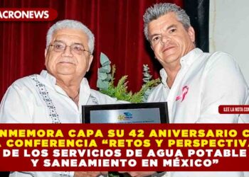 Conmemora CAPA su 42 aniversario con la conferencia “Retos y perspectivas de los servicios de agua potable y saneamiento en México”
