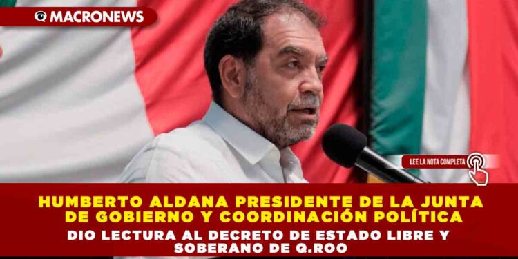 HUMBERTO ALDANA PRESIDENTE DE LA JUNTA DE GOBIERNO Y COORDINACIÓN POLÍTICA DIO LECTURA AL DECRETO DE ESTADO LIBRE Y SOBERANO DE Q.ROO