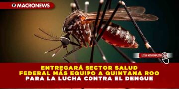 ENTREGARÁ SECTOR SALUD FEDERAL MÁS EQUIPO A QUINTANA ROO PARA LA LUCHA CONTRA EL DENGUE