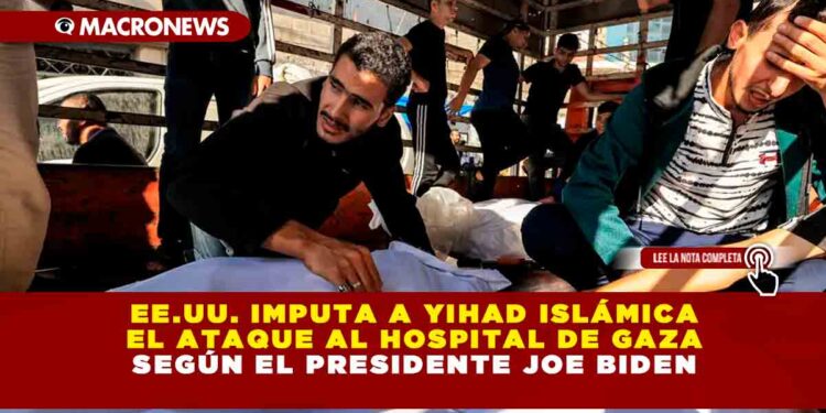 EE.UU. imputa a Yihad Islámica el ataque al Hospital de Gaza según el Presidente Joe Biden