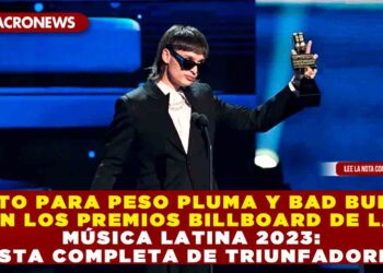 Éxito para Peso Pluma y Bad Bunny en los Premios Billboard de la Música Latina 2023: Lista Completa de Triunfadores