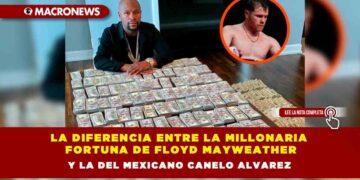 LA DIFERENCIA ENTRE LA MILLONARIA FORTUNA DE FLOYD MAYWEATHER Y LA DEL MEXICANO CANELO ALVAREZ
