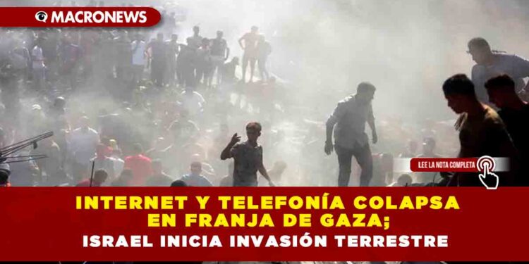 Internet y telefonía colapsa en Franja de Gaza; Israel inicia invasión terrestre