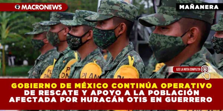 Gobierno de México continúa operativo de rescate y apoyo a la población afectada por huracán Otis en Guerrero