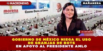 Gobierno de México niega el uso de granjas de bots en apoyo al Presidente AMLO