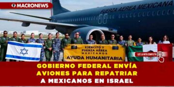 Gobierno federal envía aviones para repatriar a mexicanos en Israel