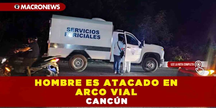 HOMBRE ES ATACADO EN ARCO VIAL CANCÚN