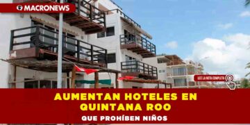 Aumentan hoteles en Quintana Roo que prohíben niños