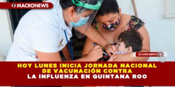 HOY LUNES INICIA JORNADA NACIONAL DE VACUNACIÓN CONTRA LA INFLUENZA EN QUINTANA ROO