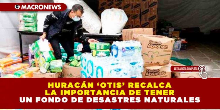 Huracán ‘Otis’ recalca la importancia de tener un fondo de desastres naturales