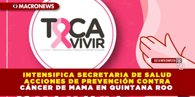 Intensifica Secretaria de Salud acciones de prevención contra cáncer de mama en Quintana Roo