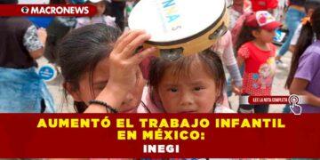 Aumentó el trabajo infantil en México: Inegi