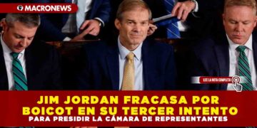 JIM JORDAN FRACASA POR BOICOT EN SU TERCER INTENTO PARA PRESIDIR LA CÁMARA DE REPRESENTANTES