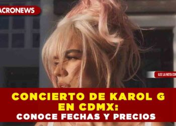 CONCIERTO DE »KAROL G» EN CDMX: CONOCE FECHAS Y PRECIOS