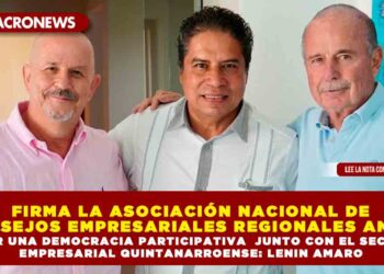 FIRMA LA ASOCIACIÓN NACIONAL DE CONSEJOS EMPRESARIALES REGIONALES ANCER “FIRMA EMPRESARIAL DE LA CAMPAÑA #MeVeo POR UNA DEMOCRACIA PARTICIPATIVA “ JUNTO CON EL SECTOR EMPRESARIAL QUINTANARROENSE: LENIN AMARO