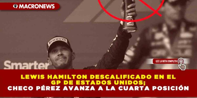 Lewis Hamilton Descalificado en el GP de Estados Unidos; Checo Pérez Avanza a la Cuarta Posición.