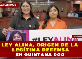 LEY ALINA, ORIGEN DE LA LEGÍTIMA DEFENSA EN QUINTANA ROO