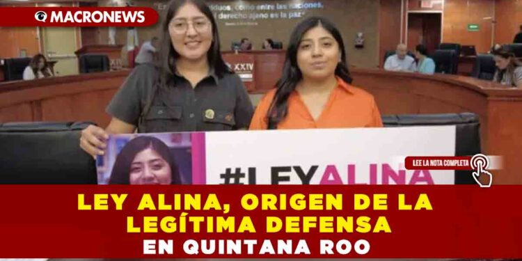 LEY ALINA, ORIGEN DE LA LEGÍTIMA DEFENSA EN QUINTANA ROO