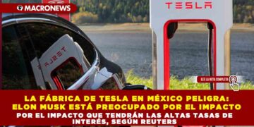 La fábrica de Tesla en México peligra: Elon Musk está preocupado por el impacto que tendrán las altas tasas de interés, según Reuters