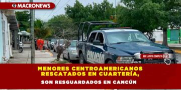 Menores centroamericanos rescatados en cuartería, son resguardados en Cancún