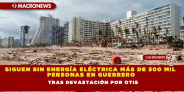 Siguen sin Energía Eléctrica Más de 500 Mil Personas en Guerrero tras Devastación por Otis