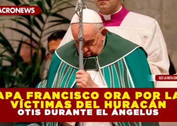 EL PAPA FRANCISCO ORA POR LAS VICTIMAS DEL HURACÁN OTIS DURANTE EL ÁNGELUS