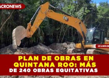 PLAN DE OBRAS EN QUINTANA ROO: MÁS DE 240 OBRAS EQUITATIVAS
