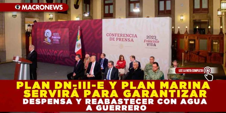PLAN DN-III-E Y PLAN MARINA SERVIRÁ PARA GARANTIZAR DESPENSA Y REABASTECER CON AGUA A GUERRERO