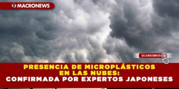 Presencia de Microplásticos en las Nubes: Confirmada por Expertos Japoneses