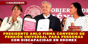 Presidente AMLO firma convenio de pensión universal para personas con discapacidad en Estado de México