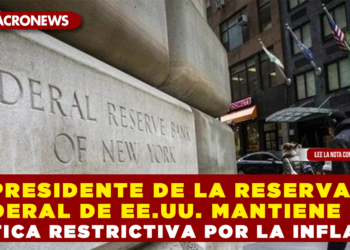 PRESIDENTE DE LA RESERVA FEDERAL DE EE.UU. MANTIENE LA POLÍTICA RESTRICTIVA POR LA INFLACIÓN