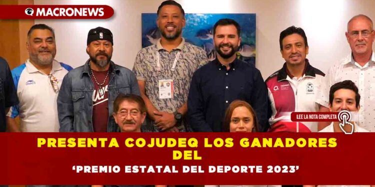 Presenta COJUDEQ los ganadores del ‘Premio Estatal del Deporte 2023’