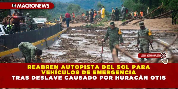 Reabren Autopista del Sol para vehículos de emergencia tras deslave causado por huracán Otis