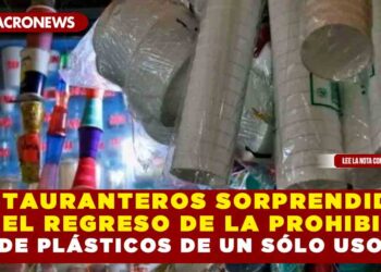 RESTAURANTEROS SORPRENDIDOS POR EL REGRESO DE LA PROHIBICION DEL PLÁSTICO DE UN SÓLO USO