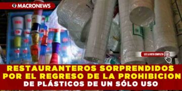 RESTAURANTEROS SORPRENDIDOS POR EL REGRESO DE LA PROHIBICION DEL PLÁSTICO DE UN SÓLO USO
