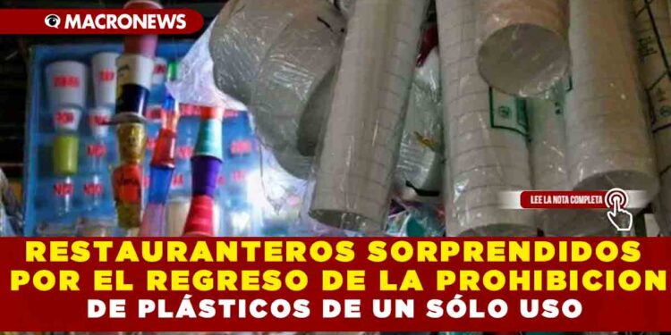 RESTAURANTEROS SORPRENDIDOS POR EL REGRESO DE LA PROHIBICION DEL PLÁSTICO DE UN SÓLO USO