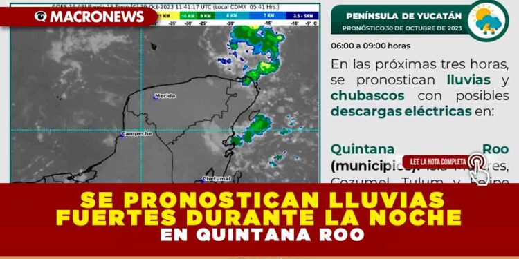 SE PRONOSTICAN LLUVIAS FUERTES DURANTE LA NOCHE  EN QUINTANA ROO