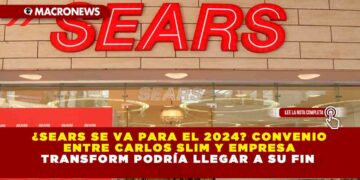 ¿SEARS se va para el 2024? Convenio entre Carlos Slim y Empresa Transform podría llegar a su fin