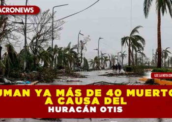 SUMAN YA MÁS DE 40 MUERTOS EN GUERRERO A CAUSA DEL HURACÁN OTIS