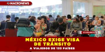 México exige visa de tránsito a viajeros de 133 países