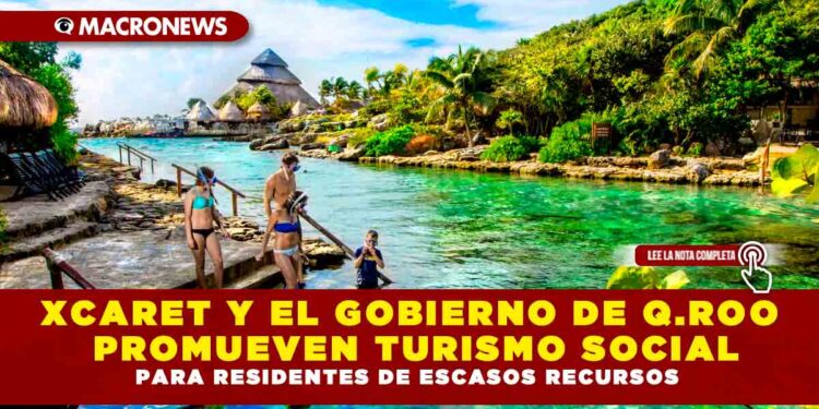 XCARET Y EL GOBIERNO DE Q.ROO PROMUEVEN TURISMO SOCIAL PARA RESIDENTES DE ESCASOS RECURSOS