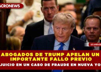 Abogados de Trump apelan un importante fallo previo al juicio en un caso de fraude en Nueva York