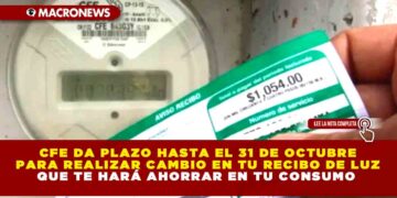 CFE da plazo hasta el 31 de Octubre para realizar cambio en tu recibo de luz que te hará ahorrar en tu consumo