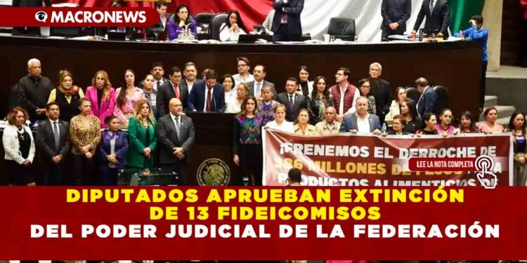 Diputados aprueban extinción de 13 fideicomisos del Poder Judicial de la Federación