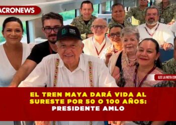 El Tren Maya dará vida al sureste por 50 o 100 años: Presidente AMLO