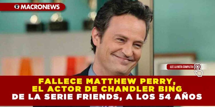 Fallece Matthew Perry, el actor de Chandler Bing de la serie Friends, a los 54 Años