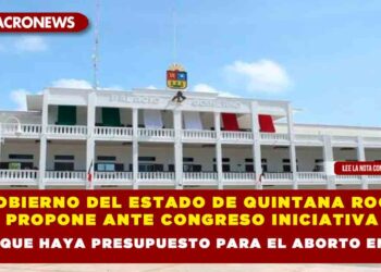 Gobierno del estado de Quintana Roo  propone ante congreso iniciativa para que haya presupuesto para el aborto en 2024